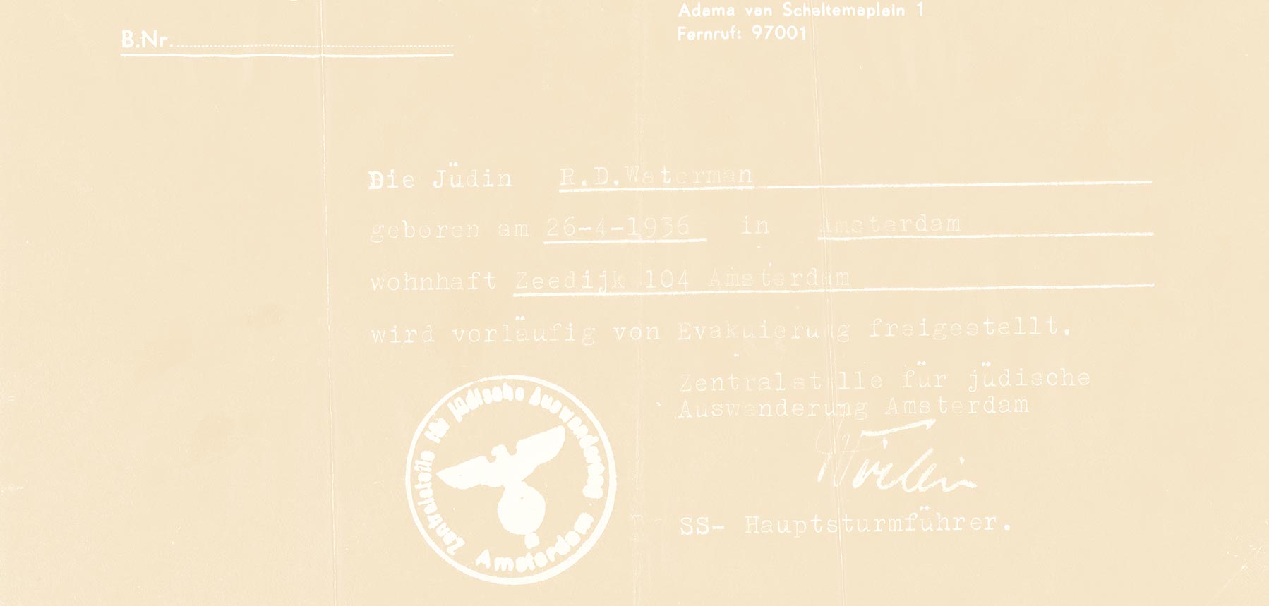 Beige overlay over reversed out Nazi-era document from the 'Zentralstelle für jüdische Auswanderung Amsterdam' (Central Office for Jewish Emigration Amsterdam). The text, typed in German, identifies 'Die Jüdin R.D. Waterman,'' born on April 26, 1936, in Amsterdam and residing at Zeedijk 104. The document states she is 'vorläufig von Evakuierung freigestellt' (temporarily exempt from evacuation). It is dated September 26, 1942, and features an official circular stamp with the Nazi eagle and swastika, along with a signature from an SS-Hauptsturmführer.